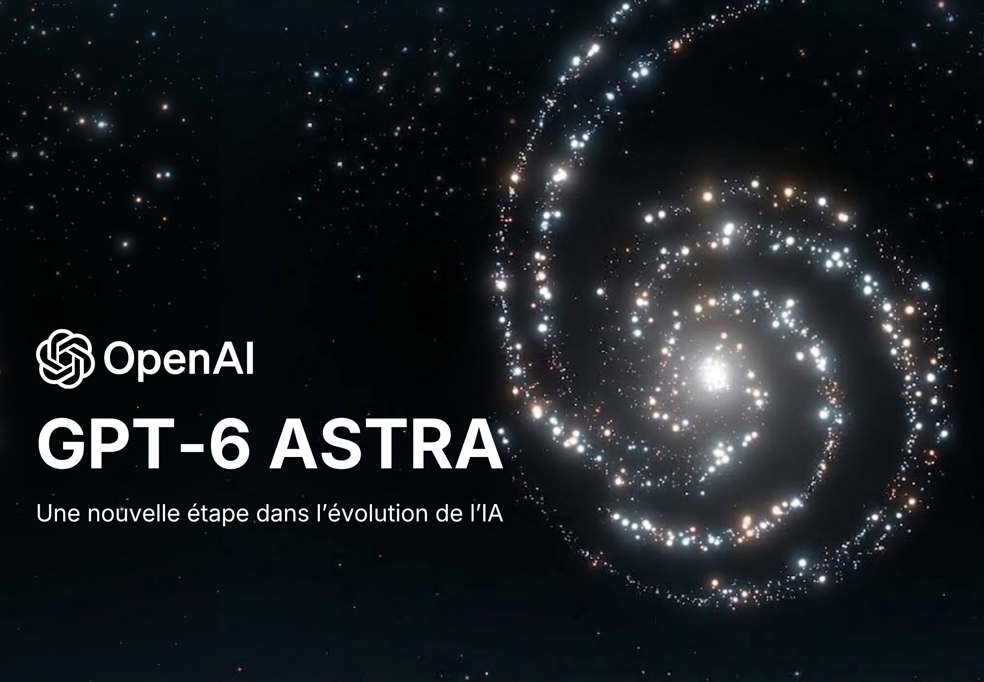GPT-6 Astra : OpenAI dévoile son nouveau modèle d’IA le plus avancé